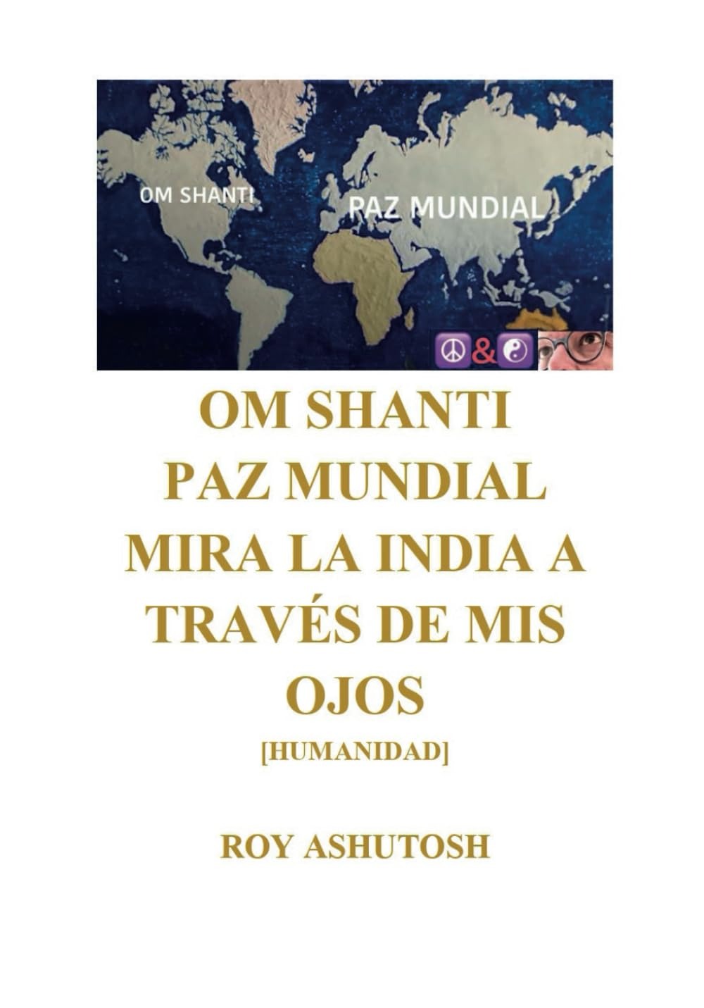En Om Shanti, Paz mundial: Mira la India a través de mis ojos, de Roy Ashutosh 49